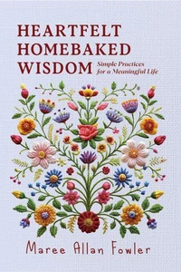 Heartfelt Homebaked Wisdom