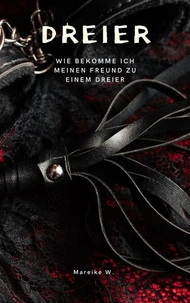 Dreier - Wie bekomme ich meinen Freund zu einem Dreier