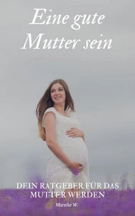 Eine gute Mutter sein