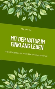 Mit der Natur im Einklang leben