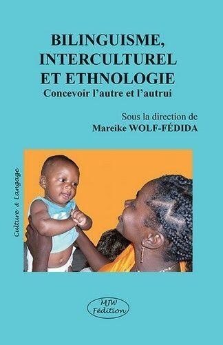 Mareike Wolf-Fédida - Bilinguisme, interculturel et ethnologie - Concevoir l'autre et l'autrui.