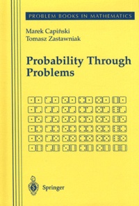 Marek Capinski et Tomasz J. Zastawniak - Probability Through Problems.