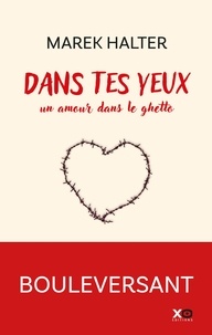 Marek Halter - Dans tes yeux - Un amour dans le ghetto.