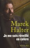 Marek Halter - Je me suis réveillé en colère.