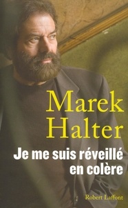 Marek Halter - Je me suis réveillé en colère.