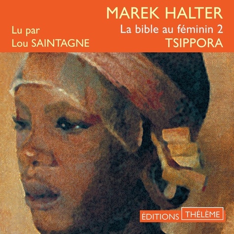 Marek Halter et Lou Saintagne - La bible au féminin (Tome 2) – Tsippora.