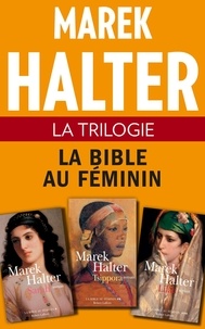 Marek Halter - La Trilogie La Bible au féminin.