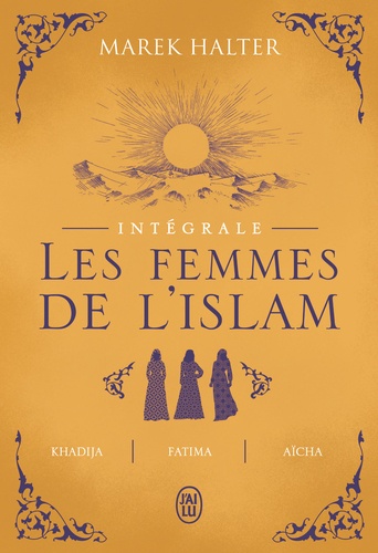 Les femmes de l'islam Intégrale Khadija ; Fatima ; Aïcha