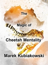  Marek Kubiakowski - The Magic of Cheetah Mentality.