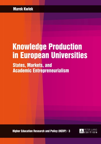 Marek Kwiek - Knowledge Production in European Universities - States, Markets, and Academic Entrepreneurialism.