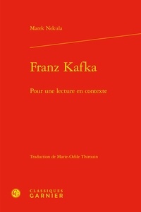 Marek Nekula - Franz Kafka - Pour une lecture en contexte.