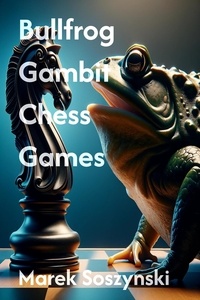  Marek Soszynski - Bullfrog Gambit Chess Games.