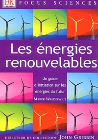 Marek Walisiewicz - Les énergies renouvelables - Un guide d'initiation sur les énergies du futur.