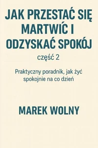 „Jak przestać się martwić i odzyskać spokój” część 2