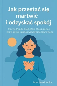 „Jak przestać się martwić i odzyskać spokój”