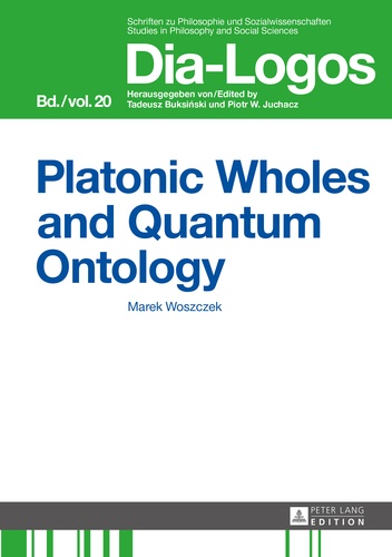 Marek Woszczek - Platonic Wholes and Quantum Ontology - Translated by Katarzyna Kretkowska.