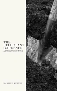 The Reluctant Gardener