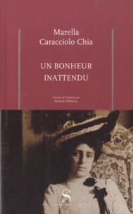 Marella Caracciolo Chia - Un bonheur inattendu - L'amour secret de la comtesse Vittoria Colonna et de l'artiste Umberto Boccioni.