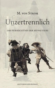 Unzertrennlich - Das Vermächtnis der Musketiere