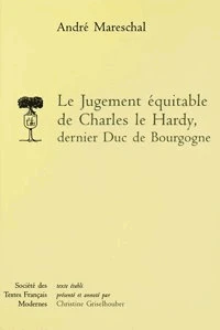 Le Jugement équitable de Charles le Hardy dernier duc de Bourgogne