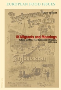 Maret olivier De - Of Migrants and Meanings - Italians and Their Food Businesses in Brussels, 1876-1914.