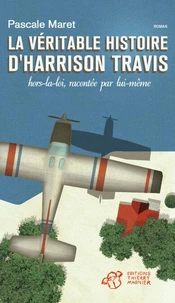 La véritable histoire d'Harrison Travis, hors la loi, racontée par lui-même