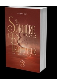 Mareva Mae - La Sorcière et le Protecteur - TOME 1.