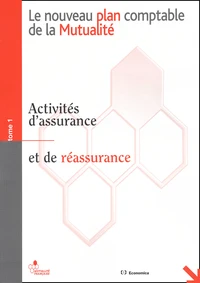 Le Nouveau Plan Comptable De La Mutualite. Tome 1, Activites D'Assurance Et De Reassurance