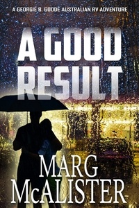  Marg McAlister - A Good Result - Georgie B. Goode Australian RV Mystery Series, #2.