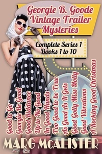  Marg McAlister - Georgie B. Goode Vintage Trailer Mysteries Books 1-10 - Georgie B. Goode Vintage Trailer Mysteries.