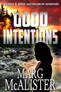  Marg McAlister - Good Intentions - Georgie B. Goode Australian RV Mystery Series, #1.