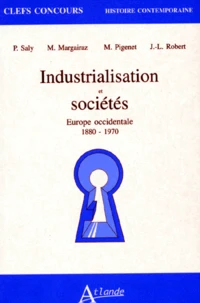 Industrialisation Et Societes. Europe Occidentale 1880-1970