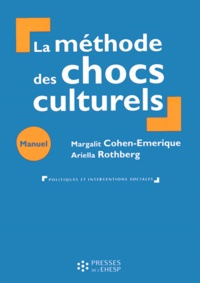 Margalit Cohen-Emerique et Ariella Rothberg - La méthode des chocs culturels - Manuel de formation en travail social et humanitaire.