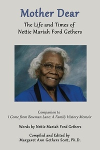  Margaret Ann Gethers Scott, Ph - Mother Dear: The Life and Times of Nettie Mariah Ford Gethers.