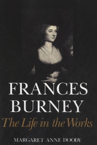 Margaret Anne Doody - Frances Burney : The Life in the Works.