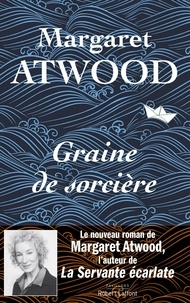 Margaret Atwood - Graine de sorcière.