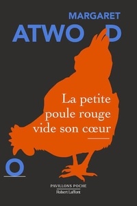 Margaret Atwood - La petite poule rouge vide son coeur.