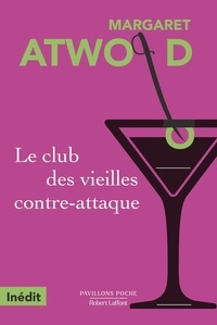 Margaret Atwood - Le club des vieilles contre-attaque.