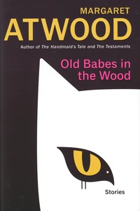 Margaret Atwood - Old Babes in the Wood - Stories.