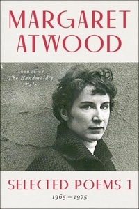 Margaret Atwood - Selected Poems 1 - 1965-1975.