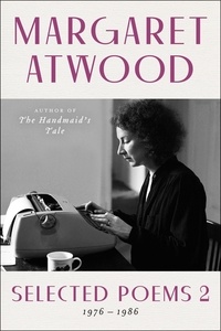 Margaret Atwood - Selected Poems 2 - 1976 - 1986.