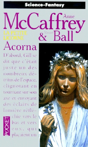 Margaret Ball et Anne McCaffrey - La petite Licorne Tome 1 : Acorna.