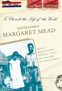 Margaret Caffrey et Patricia Francis - To Cherish the Life of the World - The Selected Letters of Margaret Mead.