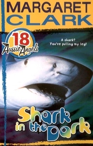 Margaret Clark - Aussie Angels 18: Shark in the Dark.