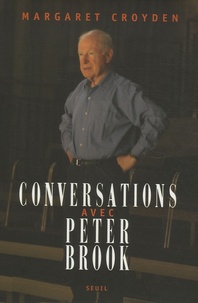 Margaret Croyden - Conversations avec Peter Brook.