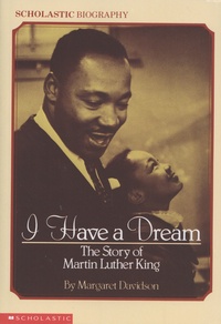 Margaret Davidson - I Have a Dream - The Story of Martin Luther King.
