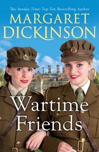 Margaret Dickinson - Wartime Friends - A heartwarming historical saga.