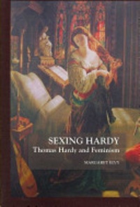 Margaret Elvy - Sexing Hardy - Thomas Hardy and Feminism.
