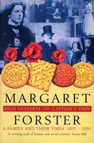 Margaret Forster - Rich Desserts and Captain's Thin - A Family and Their Times 1831-1931.