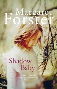Margaret Forster - Shadow Baby.